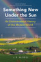 Something New Under the Sun by J. R. McNeill, Bathsheba Demuth, 9781324079347