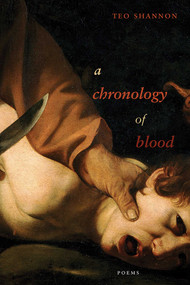 a chronology of blood (poems) by Teo Shannon, 9780826368683