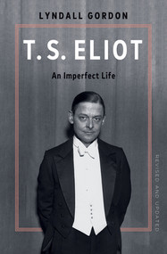 T.S. Eliot: An Imperfect Life by Lyndall Gordon, 9781324123231