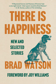 There Is Happiness (New and Selected Stories) - 9781324123378 by Brad Watson, Joy Williams, 9781324123378