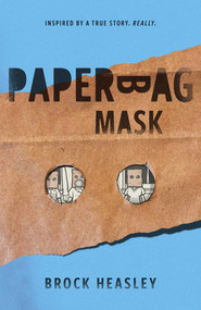 Paper Bag Mask by Brock Heasley, 9781956694154