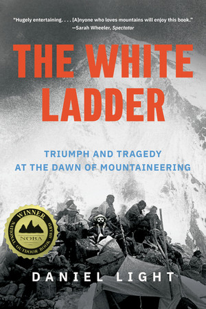 The White Ladder (Triumph and Tragedy at the Dawn of Mountaineering) - 9781324123576 by Daniel Light, 9781324123576