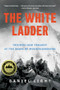 The White Ladder (Triumph and Tragedy at the Dawn of Mountaineering) - 9781324123576 by Daniel Light, 9781324123576