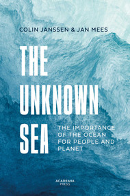 The Unknown Sea (The importance of the ocean for people and planet) by Jan Mees, Colin Janssen, 9789020985191