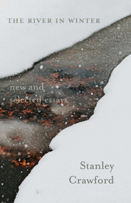 The River in Winter (New and Selected Essays) by Stanley Crawford, 9780826328588