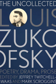 The Uncollected Louis Zukofsky (Poetry, Drama, Prose) - 9780826368799 by Jeffrey Twitchell-Waas, Mark Scroggins, 9780826368799