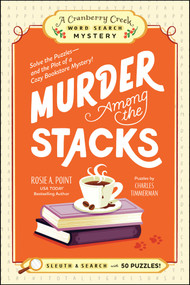 Murder Among the Stacks: Book 1 (Solve the Puzzles-and the Plot of a Cozy Bookstore Mystery!) by Rosie A. Point, Charles Timmerman, 9781507225271