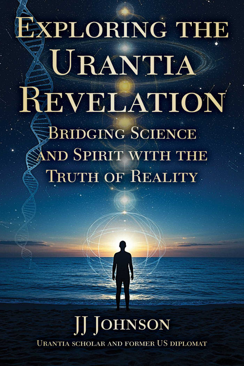 Exploring the Urantia Revelation (Bridging Science and Spirit with the Truth of Reality) by JJ Johnson, 9781510785434