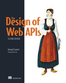 The Design of Web APIs, Second Edition by Arnaud Lauret, 9781633438149