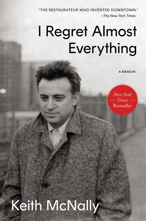 I Regret Almost Everything (A Memoir) by Keith McNally, 9781668017647