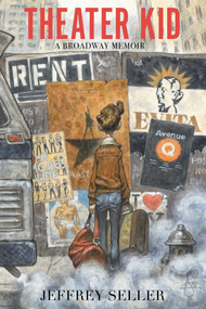 Theater Kid (A Broadway Memoir) by Jeffrey Seller, 9781668064184