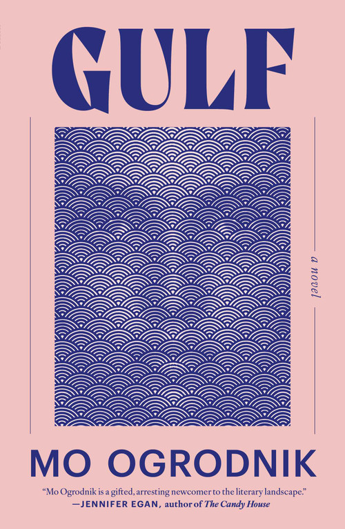 Gulf (A Novel) by Mo Ogrodnik, 9781668072141