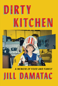 Dirty Kitchen (A Memoir of Food and Family) by Jill Damatac, 9781668084632
