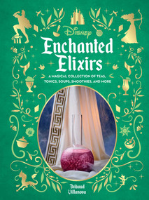 Disney Enchanted Elixirs (A Magical Collection of Teas, Tonics, Soups, Smoothies, and More) by Thibaud Villanova, 9798337403069