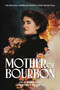 Mother of Bourbon (The Greatest American Whiskey Story Never Told) by Eric Goodman, Kaveh Zamanian, 9798888458129