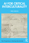 AI for Critical Interculturality by Fred Dervin, 9781041118398