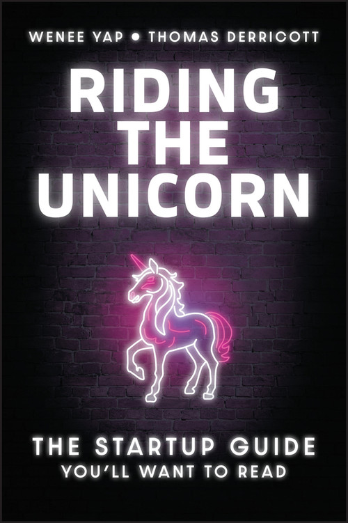 Riding the Unicorn (The Startup Guide You'll Want to Read) by Wenee Yap, Thomas Derricott, 9781394367689