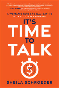 It's Time to Talk (A Woman's Guide to Navigating Money Conversations) by Sheila Schroeder, 9781394380817