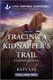 Tracing a Kidnapper's Trail by Katy Lee, 9781335400291