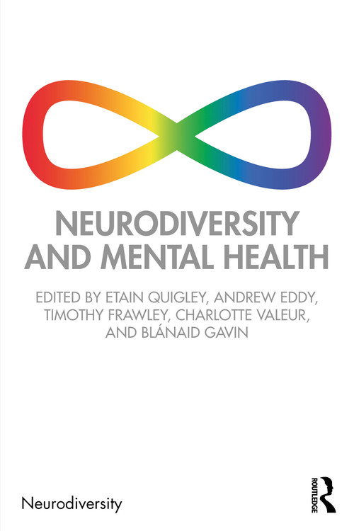 Neurodiversity and Mental Health by Etain Quigley, Andrew Eddy, Timothy Frawley, Charlotte Valeur, Blánaid Gavin, 9781032801988