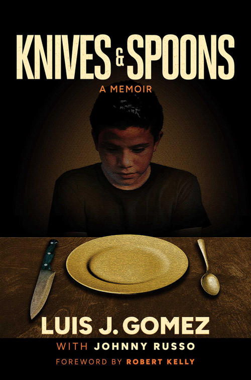 Knives & Spoons by Luis J. Gomez, Johnny Russo, Robert Kelly, 9798895651025