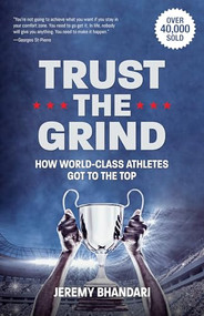 Trust the Grind (How World-Class Athletes Got To The Top (Motivational Gift for Teenage Boy, Athlete Mindset) (Ages 15-17)) - 9781684818594 by Jeremy Bhandari, 9781684818594