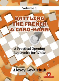 A Practical Opening Repertoire for White - Volume 1 (Battling the French & Caro-Kann) by Alexey Kovalchuk, 9789493435056