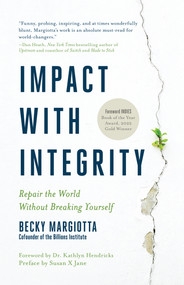 Impact with Integrity (Repair the World Without Breaking Yourself) - 9781967510061 by Becky Margiotta