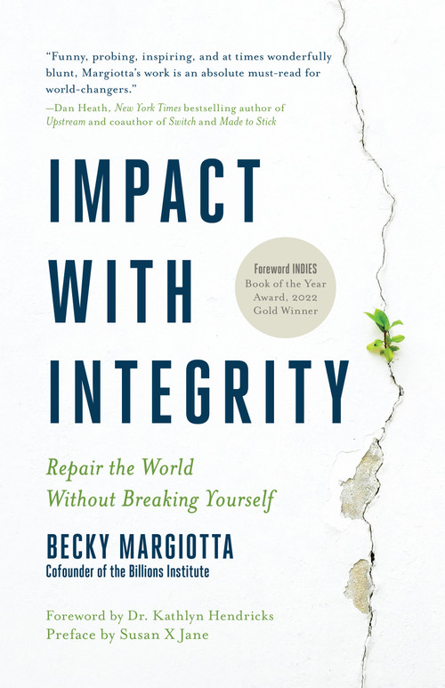 Impact with Integrity (Repair the World Without Breaking Yourself) - 9781967510061 by Becky Margiotta