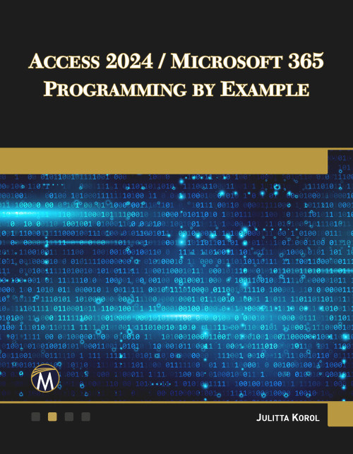 Access 2024 / Microsoft 365 Programming By Example by Julitta Korol, 9781501524141