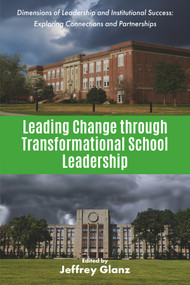 Leading Change through Transformational School Leadership by Jeffrey Glanz, 9781837089857