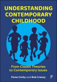 Understanding Contemporary Childhood (From Classic Theories to Contemporary Issues) by Fiona Corby, Rob Creasy, 9781447376323