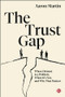 The Trust Gap (Where Distrust Is a Problem, Where It's Not, and Why That Matters) by Aaron Martin, 9781529255607