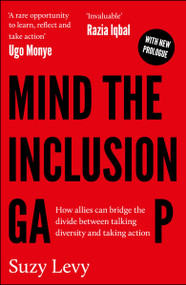 Mind the Inclusion Gap (How Allies Can Bridge the Divide Between Talking Diversity and Taking Action) by Suzy Levy, 9781447379287