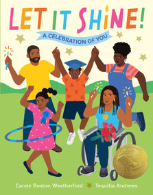 Let It Shine! (A Celebration of You) by Carole Boston Weatherford, Tequitia Andrews, 9780593805763