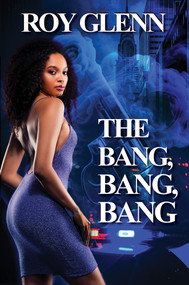 The Bang, Bang, Bang by Roy Glenn, 9781645567301