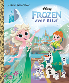 Disney Frozen Ever After by Golden Books, Disney Storybook Art Team, 9780736445801
