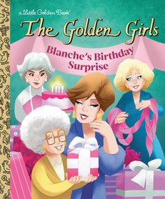 Blanche's Birthday Surprise (The Golden Girls) by Derek Elmer, Shane Clester, 9780736445917