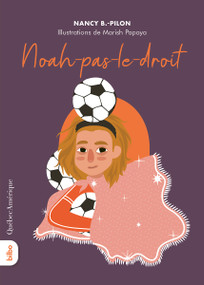 Noah-pas-le-droit (French Edition) by Nancy B. Pilon, Marish Papaya, 9782764449684