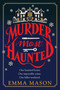 Murder Most Haunted (A Novel) by Emma Mason, 9780063472617