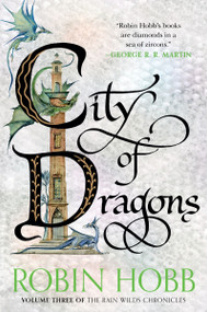 City of Dragons (Volume Three of the Rain Wilds Chronicles) - 9780063473287 by Robin Hobb, 9780063473287