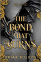 The Bond That Burns (Standard Edition) (A Novel) by Briar Boleyn, 9780778306290