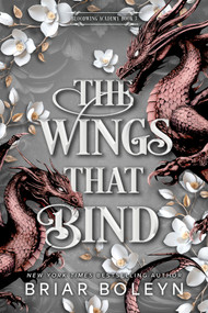 The Wings That Bind (Standard Edition) (A Novel - An Intense Dark Academia Adventure of Magic, Betrayal, and Dangerous Secrets) by Briar Boleyn, 9780778306344