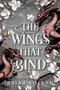The Wings That Bind (Standard Edition) (A Novel - An Intense Dark Academia Adventure of Magic, Betrayal, and Dangerous Secrets) by Briar Boleyn, 9780778306344