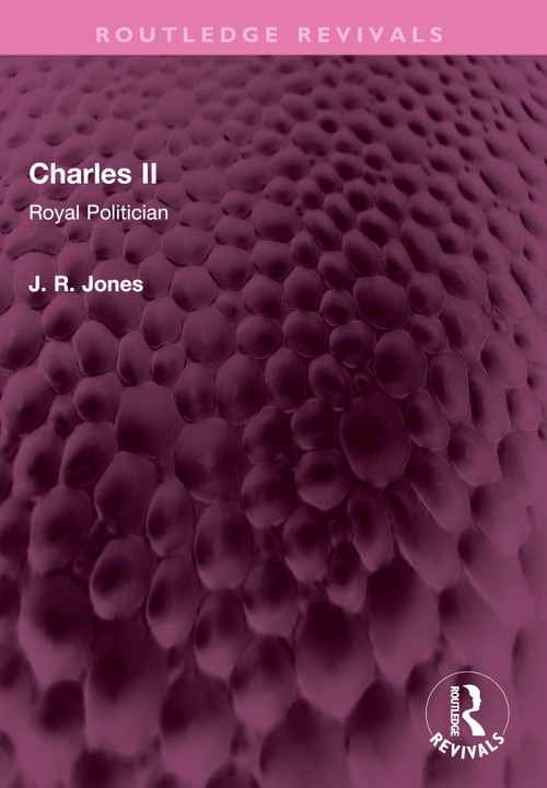 Charles II (Royal Politician) by J R Jones, 9781032517322