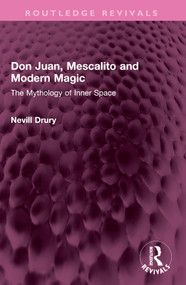 Don Juan, Mescalito and Modern Magic (The Mythology of Inner Space) by Nevill Drury, 9781032520377