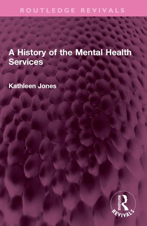 A History of the Mental Health Services by Kathleen Jones, 9781032519371