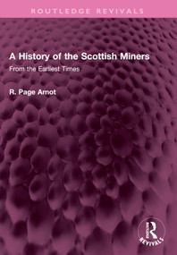 A History of the Scottish Miners (From the Earliest Times) by Robert Page Arnot, 9781032514659