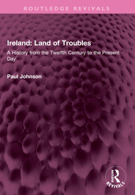 Ireland: Land of Troubles (A History from the Twelfth Century to the Present Day) by Paul Johnson, 9781032526577