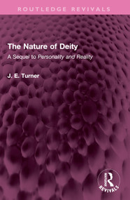 The Nature of Deity (A Sequel to 'Personality and Reality') by J. E. Turner, 9781032522968